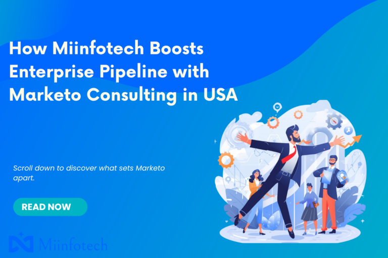How Miinfotech Boosts Enterprise Pipeline with Marketo Consulting in USA