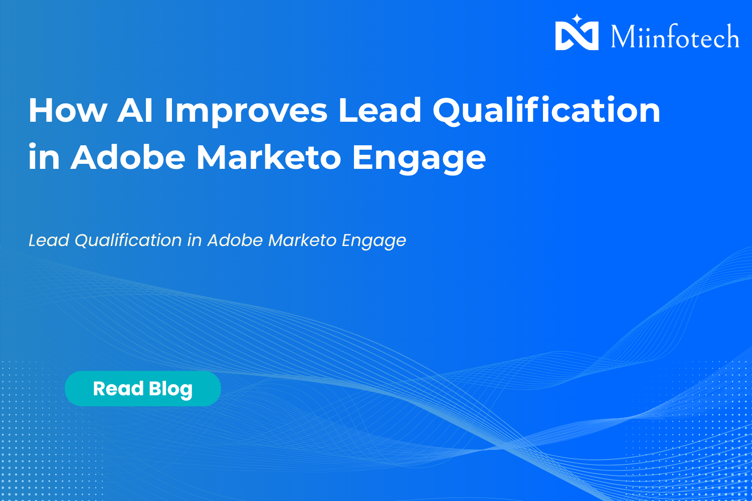 How AI Improves Lead Qualification in Adobe Marketo Engage